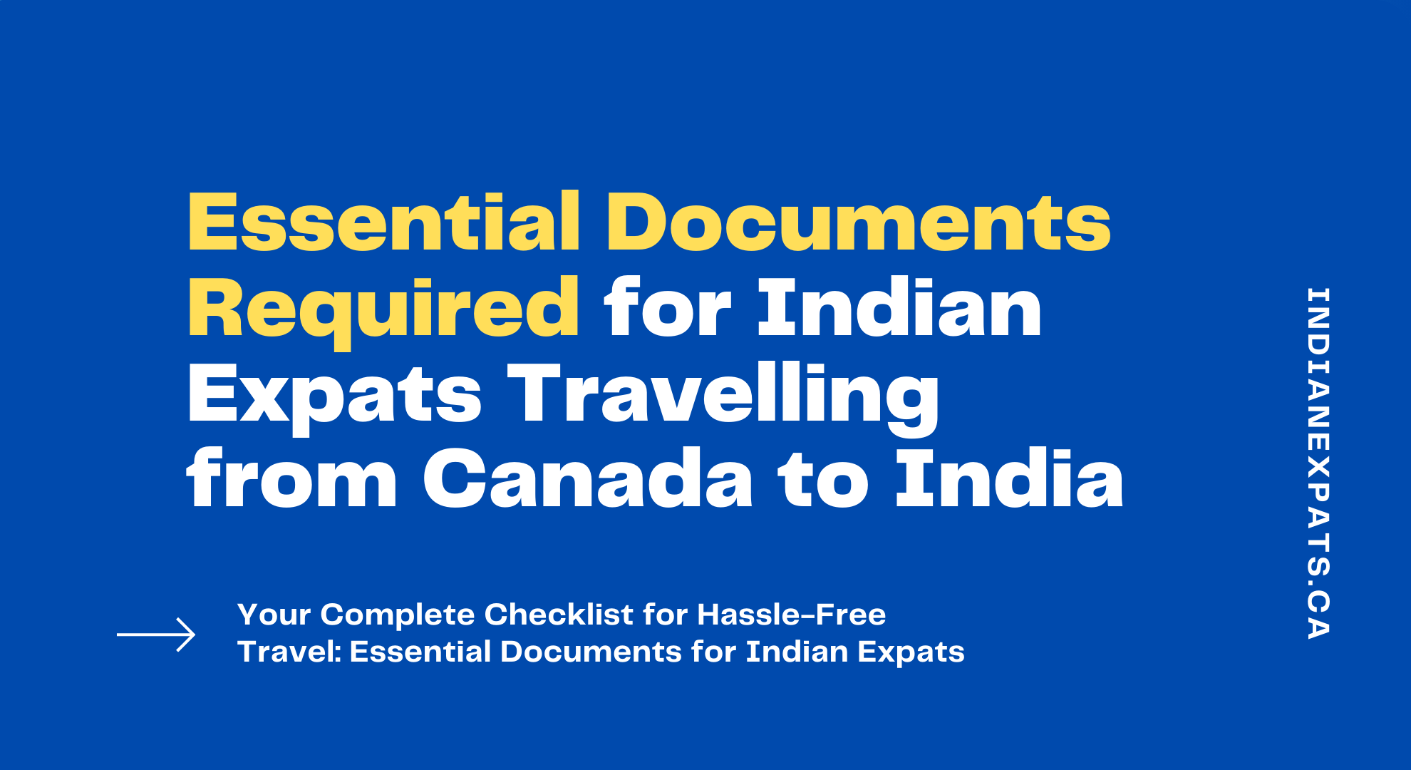 Essential Documents Required for Indian Expats Travelling from Canada to India Indian Expats